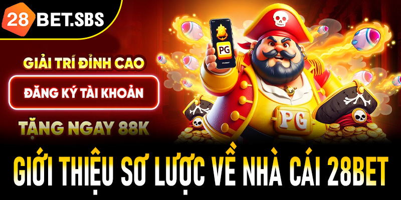 Sơ lược một vài thông tin cơ bản về sảnh cược 28bet