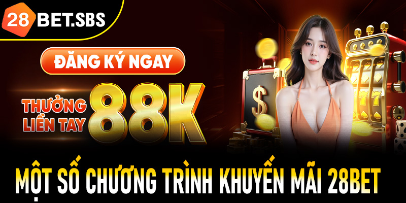 Một số chương trình khuyến mãi 28Bet phổ biến hiện nay