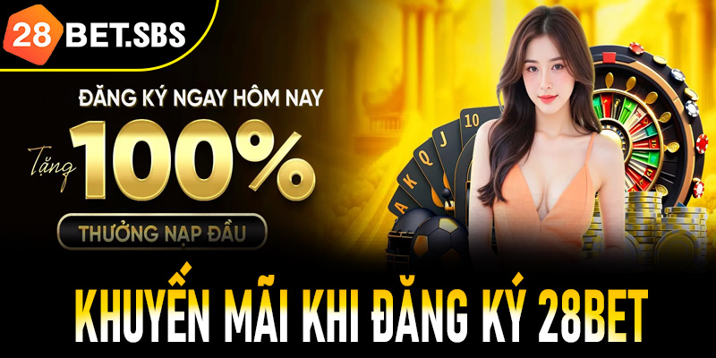 Những ưu đãi hấp dẫn dành riêng cho thành viên khi đăng ký 28Bet