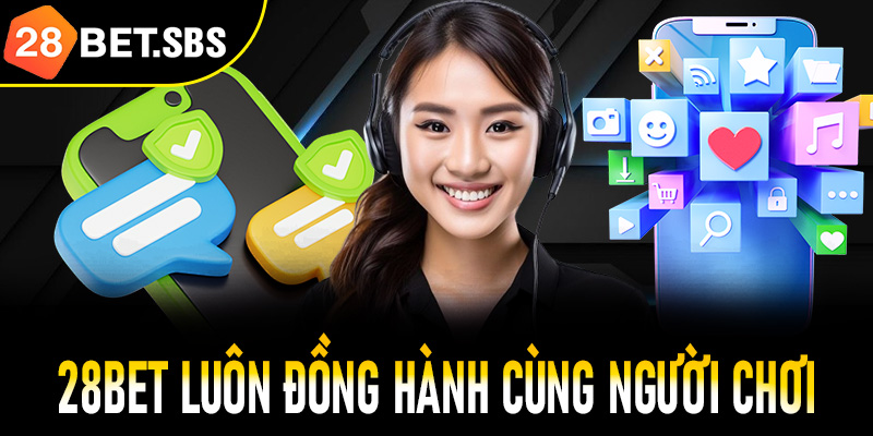 28Bet luôn đồng hành cùng người chơi